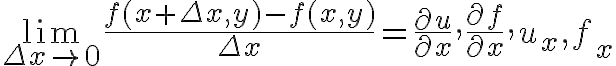 $\lim_{\Delta x\to0}\frac{f(x+\Delta x,y)-f(x,y)}{\Delta x}=\frac{\partial u}{\partial x},\frac{\partial f}{\partial x},u_x,f_x$